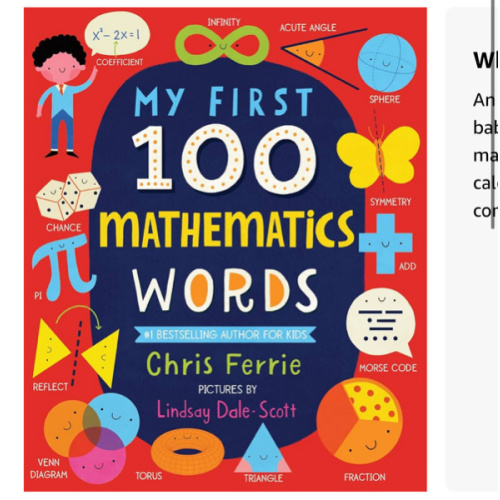 My First 100 Mathematics Words: Introduce Babies and Toddlers to Algebra, Geometry, Calculus and More! From the #1 Science Author for Kids (My First STEAM Words)