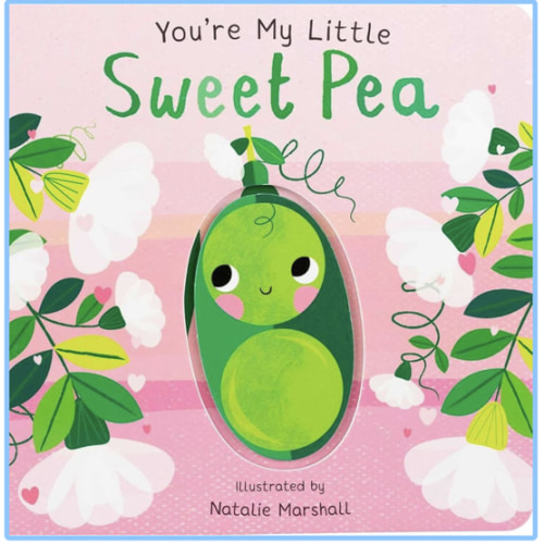 You're My Little Sweet Pea (Board Book for Babies and Toddlers 0-2 years old)