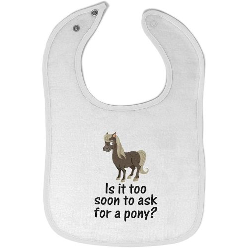 Cute Rascals Toddler & Baby Bibs Burp Cloths Funny Young Horse Is It Too Soon to Ask for A Pony Question Mark Sign Cotton Baby Items for Baby Girl & Boy White Design Only