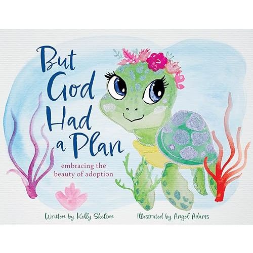 But God Had a Plan: embracing the beauty of adoption Kindle Edition