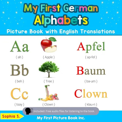 My First German Alphabets Picture Book with English Translations: Bilingual Early Learning & Easy Teaching German Books for Kids (Teach & Learn Basic German words for Children)