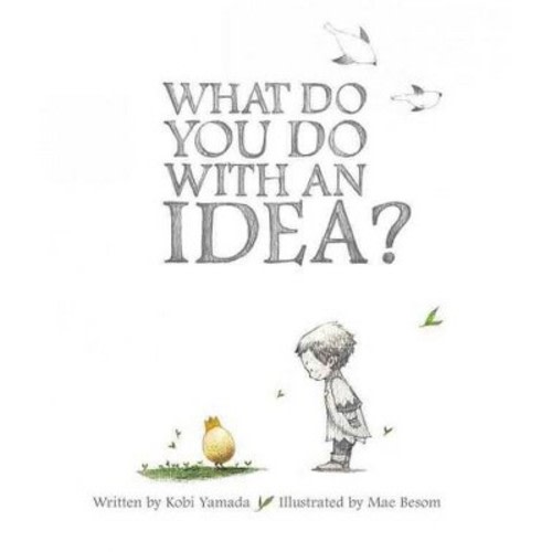 What Do You Do With an Idea? - by Kobi Yamada