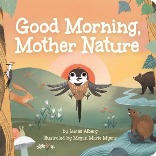 Good Morning, Mother Nature - (Nature Time) by Lucas Alberg (Board Book)