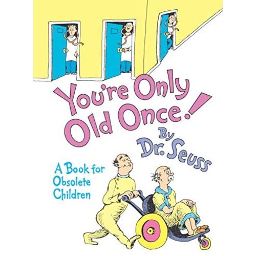 You're Only Old Once!: A Book for Obsolete Children