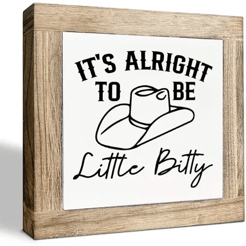 Farmhouse Rustic Tabletop Decor, It's Alright to be Little Bitty, Farmhouse Cowboy Decorations for Nursery Home Bedroom, Western Nursery Decorations, Great Gifts to Children 5.9X5.9X0.7inches B54
