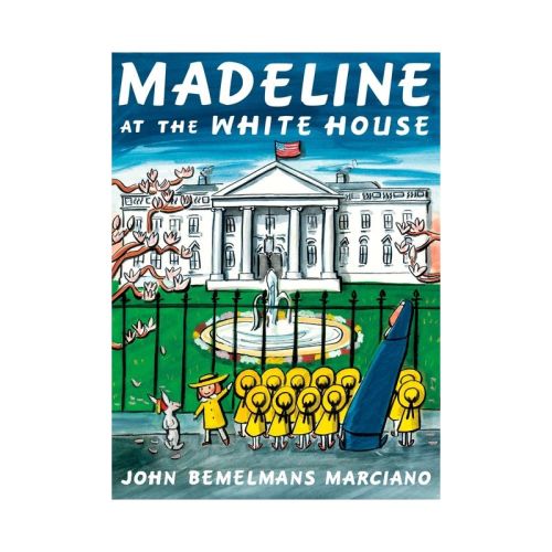 Madeline at the White House (Hardcover) by John Bemelmans Marciano