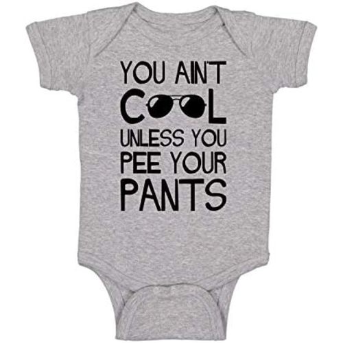 You Ain't Cool Unless You Pee Your Pants - Funny Baby Essentials Bodysuit - Baby Boy Clothes