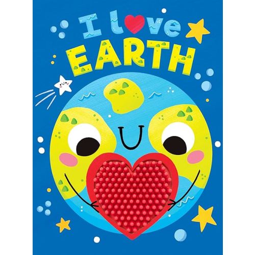 I Love Earth - Touch and Feel Board Book