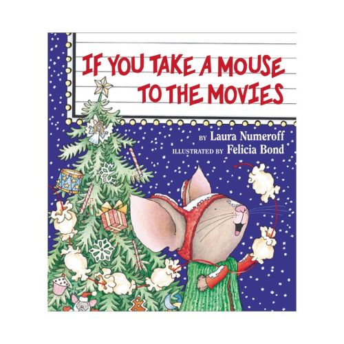 If You Take a Mouse to the Movies ( If You Give?) (Hardcover) by Laura Joffe Numeroff