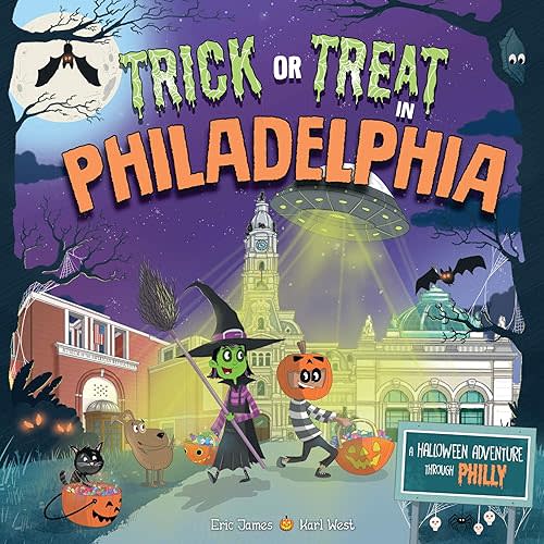 Trick or Treat in Philadelphia: A Halloween Adventure Through Philly Hardcover – Picture Book, August 1, 2019