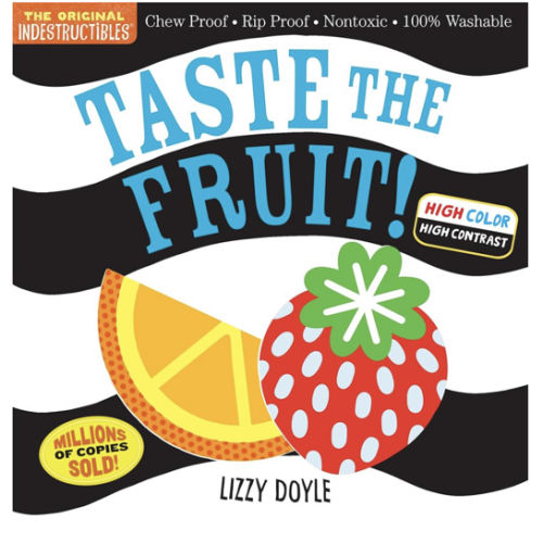 Indestructibles (The Original): Taste the Fruit! (High Color High Contrast): Chew Proof · Rip Proof · Nontoxic · 100% Washable (Book for Babies, Newborn Books, Safe to Chew)