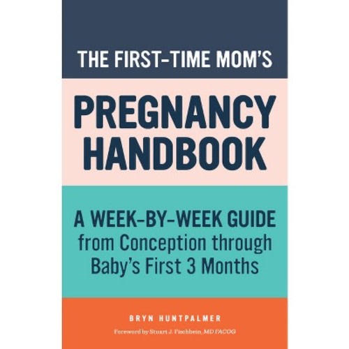 The First-Time Mom's Pregnancy Handbook -  by  Bryn Huntpalmer