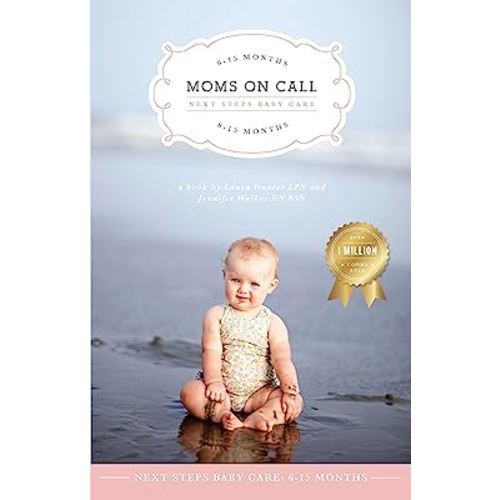 Moms on Call | Next Steps Baby Care 6-15 Months | Parenting Book 2 of 3