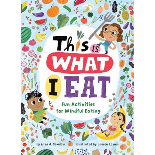 This Is What I Eat: Fun Activities for Mindful Eating