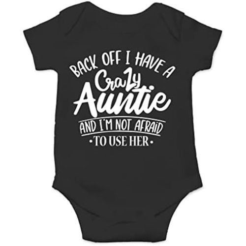 Back Off I Have A Crazy Auntie I'm Not Afraid To Use Her Baby Bodysuit Funny Adorable Outfit