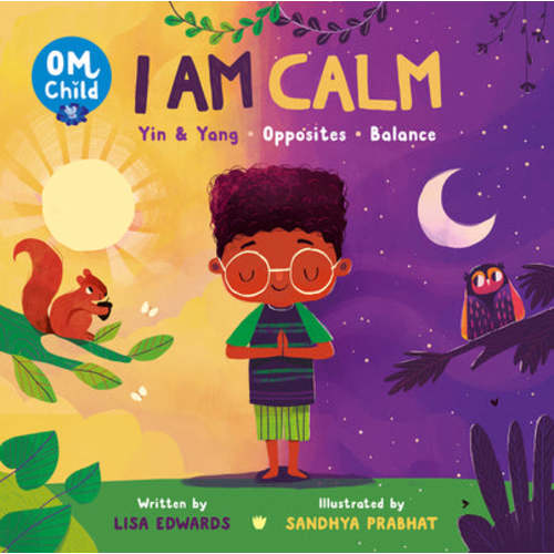 Om Child: I Am Calm: Yin & Yang, Opposites, and Balance (Om Child #3)