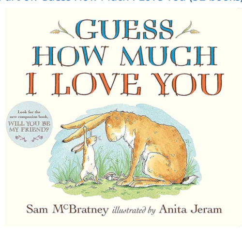 Guess How Much I Love You: (The Heartwarming Tale of Little Nutbrown Hare Loving Right Up to the Moon and Back - An Ideal Baby Shower Gift & Easter Basket Stuffer for Babies & Toddlers)