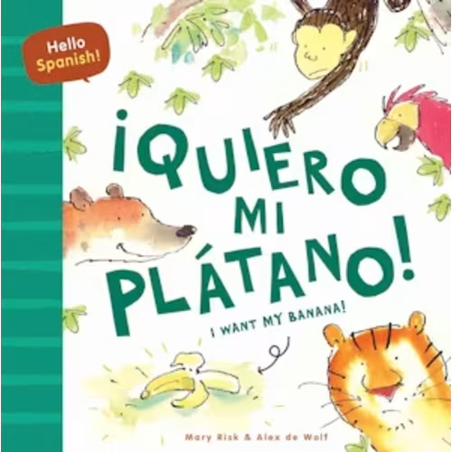 Hello Spanish! I Want My Banana! / ¡Quiero mi plátano!