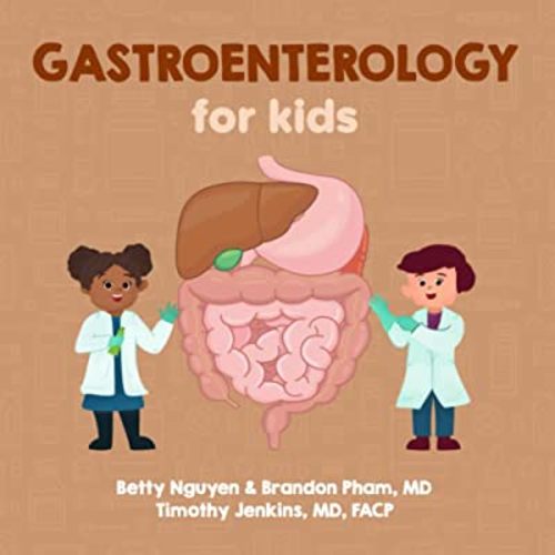 Gastroenterology for Kids: A Fun Picture Book About the Gastrointestinal System for Children (Gift for Kids, Teachers, and Medical Students) (Medical School for Kids)