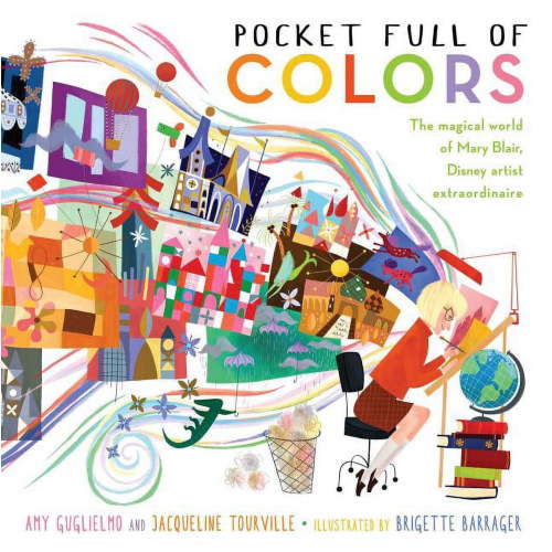 Pocket Full of Colors: The Magical World of Mary Blair, Disney Artist Extraordinaire, (Hardcover)