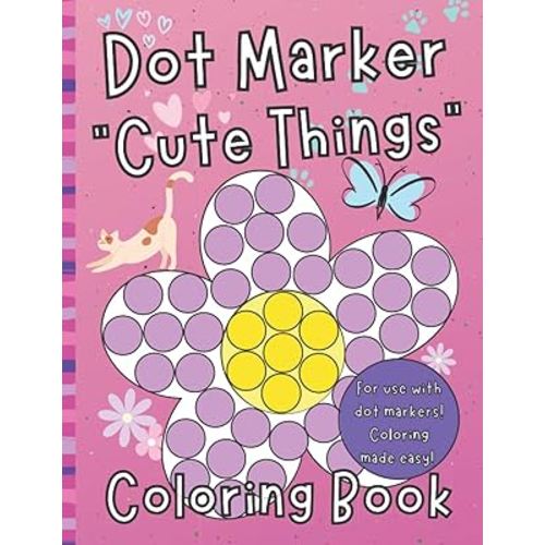 Dot Marker “Cute Things” Coloring Book: Easy Coloring for Toddlers and Kids