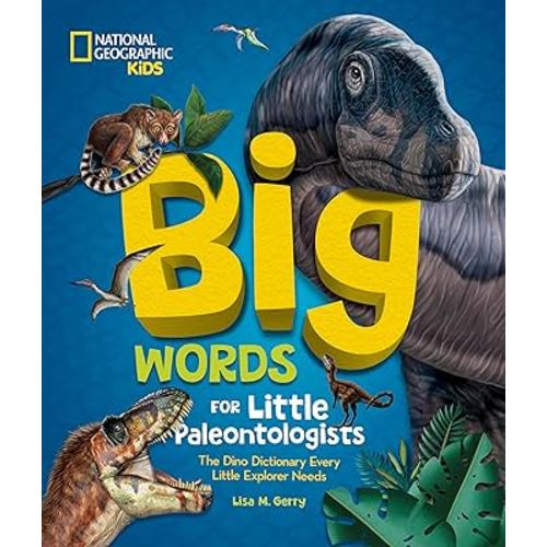 Big Words for Little Paleontologists: The Dino Dictionary Every Little Explorer Needs (Big Words for Little Explorers)