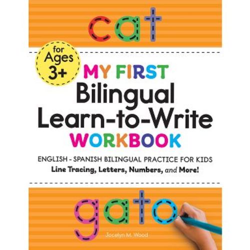 My First Bilingual Learn-To-Write Workbook: English - Spanish Bilingual Practice for Kids - by Jocelyn Wood (Paperback)