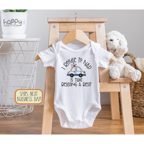 I Refuse to Nap Is That Resisting a Rest - Funny Baby - Baby Shower Gift - Funny Baby Clothes - Police Parent - Pun s, Onesie®
