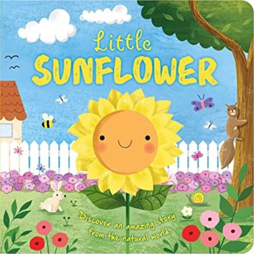Nature Stories: Little Sunflower: Discover an Amazing Story from the Natural World-Padded Board Book