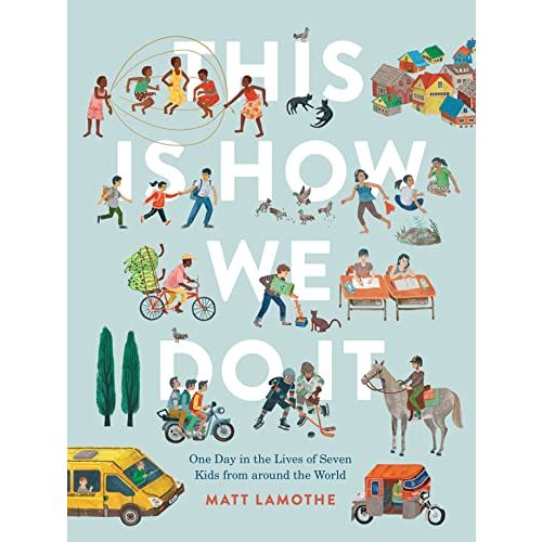 This Is How We Do It: One Day in the Lives of Seven Kids from around the World (Easy Reader Books, Children Around the World Books, Preschool Prep Books)