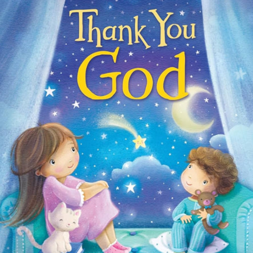 Thank You, God – A Sweet Gratitude Board Book for Babies & Toddlers Ages 0 and up | Faith-Based Rhyming Story with Gentle Illustrations (Tender Moments Series)