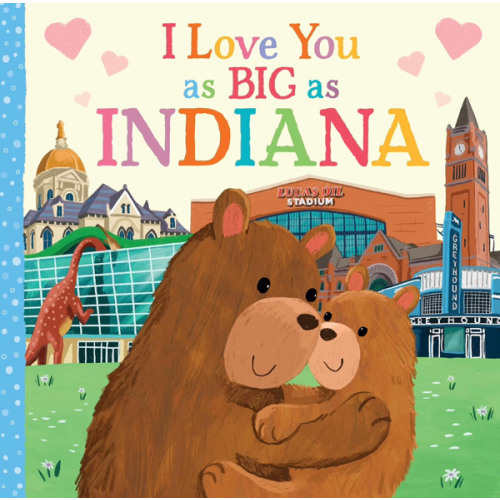 I Love You as Big as Indiana: An Indiana Bedtime Book for Babies and Toddlers