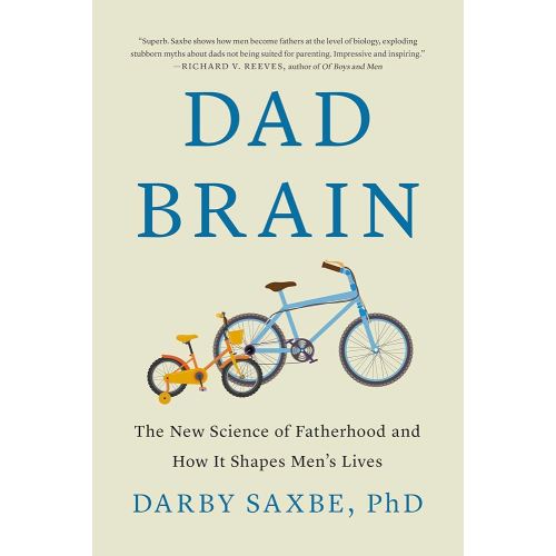 Dad Brain: The New Science of Fatherhood and How It Shapes Men's Lives