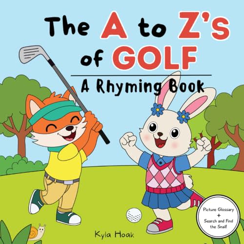 The A to Z's of Golf: Rhyming Book For Kids. Golf Book For Kids. Learn The Alphabet (Read and Rhyme)