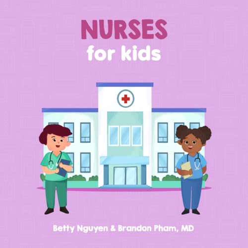 Nurses for Kids: A Fun Picture Book About Nurses for Children (Gift for Kids, Teachers, and Nursing Students) (Medical School for Kids)