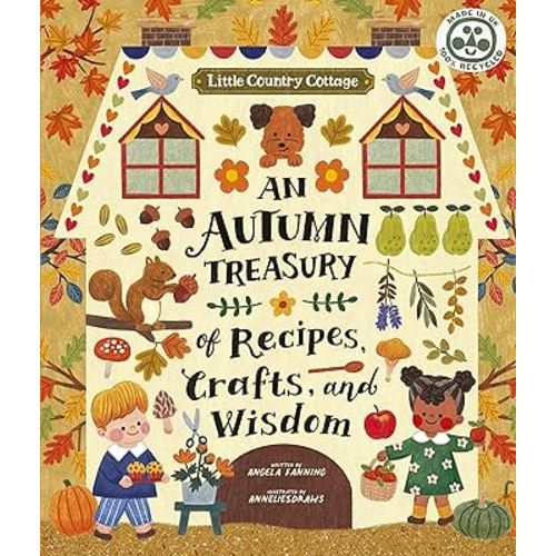 Little Country Cottage: An Autumn Treasury of Recipes, Crafts and Wisdom