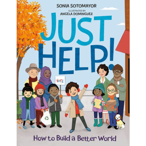 Just Help!: How to Build a Better World by Sonia Sotomayor,  Angela Dominguez, Hardcover | Barnes & Noble®