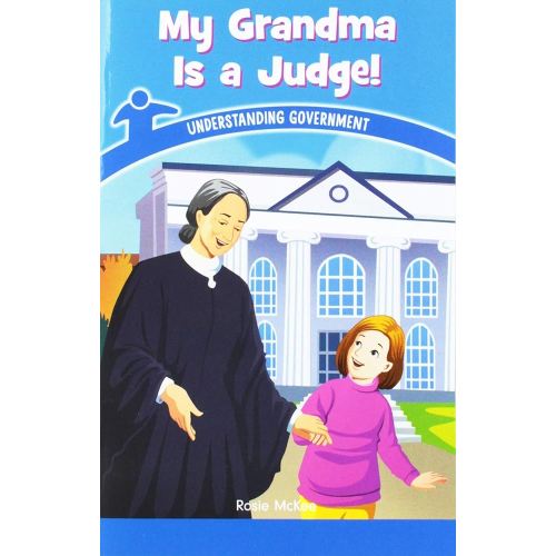 My Grandma Is a Judge!: Understanding Government (Civics for the Real World)
