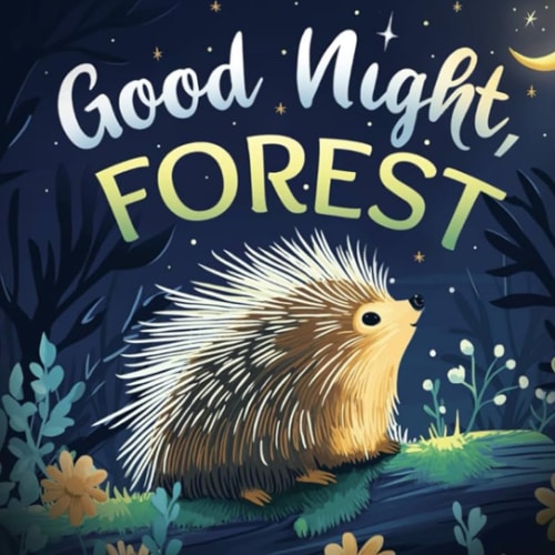 Good Night, Forest: A Cozy Goodnight Book with Bedtime Stories and Rhymes for Toddlers and Kids (Good Night, Nature)
