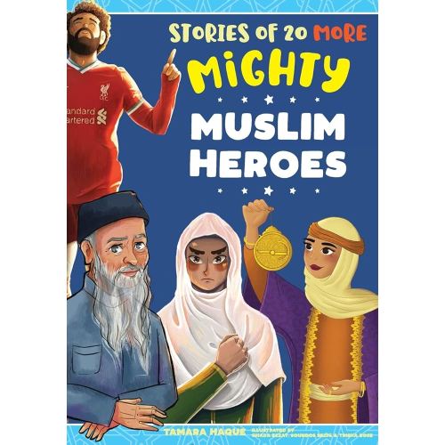 Stories of 20 More Mighty Muslim Heroes (Mighty Muslim Heroes series)