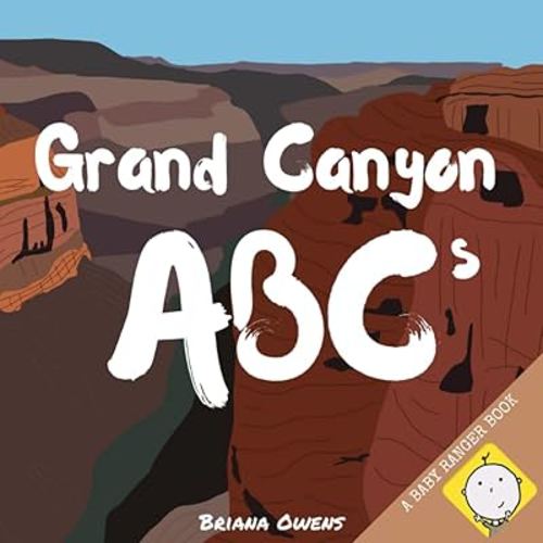 Grand Canyon ABC's (BABY RANGER - GRAND CANYON)