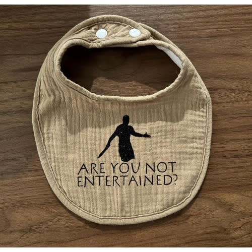 Are You Not Entertained? Bib - Soft Muslin Baby Bib with Funny or Cute Phrase and Snap Closure