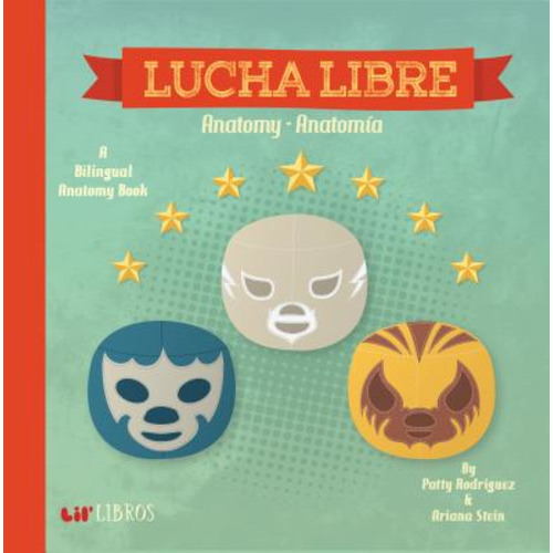 Lucha Libre: Anatomy / Anatomía (Bilingual: English/ Spanish): A Bilingual Anatomy Book | Longfellow Books