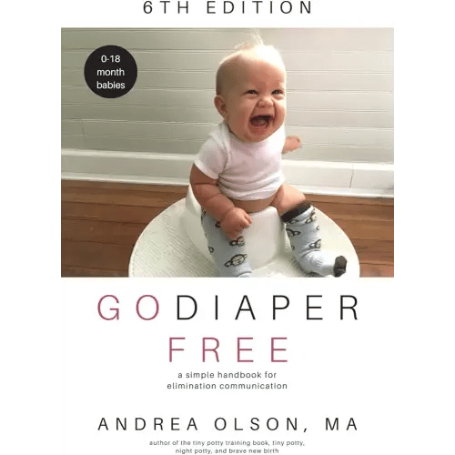 Go Diaper Free: A Simple Handbook for Elimination Communication