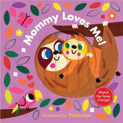 Mommy Loves Me! (A Changing Faces Book): A Board Book by Pintachan, (Board Book) | Indigo