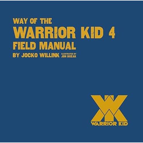 Way of the Warrior Kid 4 Field Manual - Teaching Kids to be Their Best!