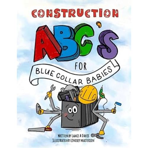 ABC's for Blue Collar Babies: Construction