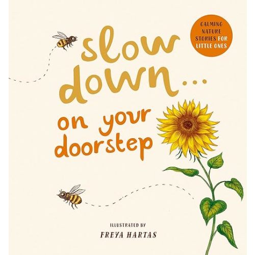 Slow Down . . . on Your Doorstep: Calming Nature Stories for Little Ones Board book – Aug. 2 2022