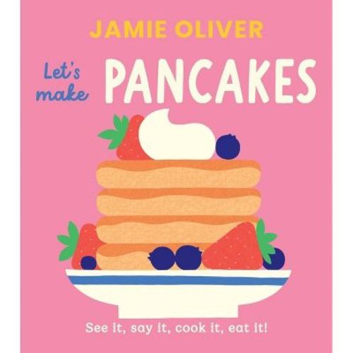 Let's Make Pancakes - (Jamie's Little Food Library) by Jamie Oliver (Board Book)