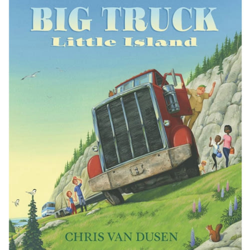 Big Truck Little Island: (A Big Rig Breakdown Sparks Clever Teamwork and Cooperation - For Kids Ages 3-7)